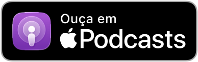 Ouça em Apple Podcasts
